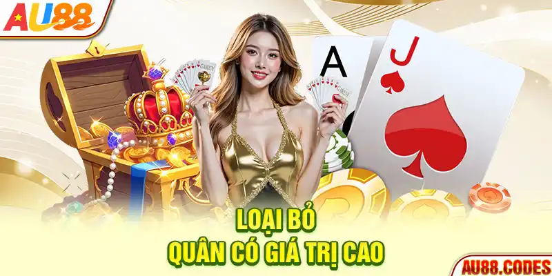 Loại bỏ quân có giá trị cao