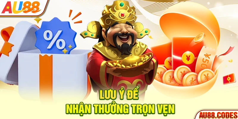 Lưu ý để nhận thưởng trọn vẹn