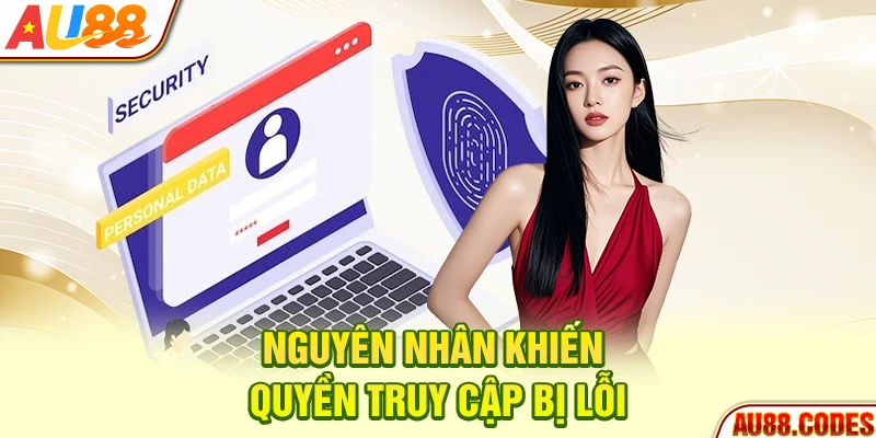 Nguyên nhân khiến quyền truy cập bị lỗi