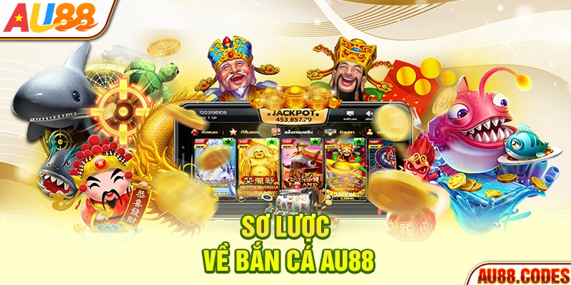 Sơ lược về bắn cá AU88