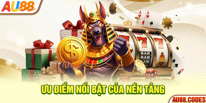 Ưu điểm nổi bật của nền tảng